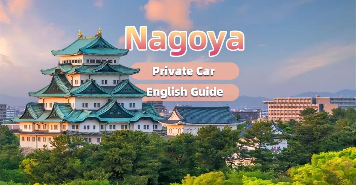 Private Nagoya Tour With Expert English Guide & Hotel Pickup - Tour Details and Options